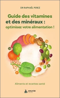 Guide des vitamines et minéraux : Optimisez votre alimentation - Aliments et recettes santé