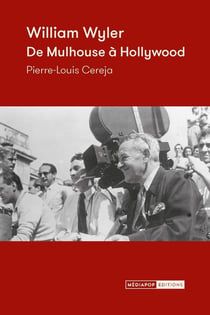 William Wyler de Mulhouse à Hollywood