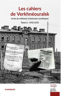 Les cahiers de Verkhnéouralsk : Tome 2 - Ecrits de militants trotskystes soviétiques 1932-1933