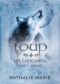 Les lopcande Tome 1 : Loup Partie 1 : Yanaël