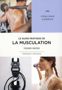 Le guide pratique de la musculation