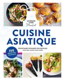 Le grand livre marabout de la cuisine asiatique pour faire voyager vos papilles - Thaïlande, Japon, Chine, Corée