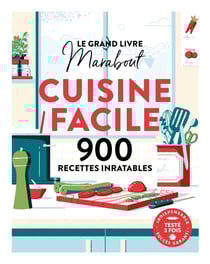Le grand livre Marabout : Cuisine Facile - 900 recettes inratables