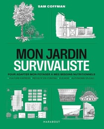 Mon jardin survivaliste : Pour adapter mon potager à mes besoins nutritionnels