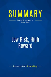 Summary: Low Risk, High Reward : Review and Analysis of Reiss' Book