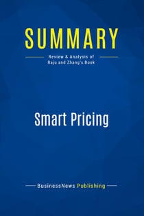 Summary: Smart Pricing : Review and Analysis of Raju and Zhang's Book