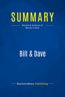 Summary: Bill & Dave : Review and Analysis of Malone's Book