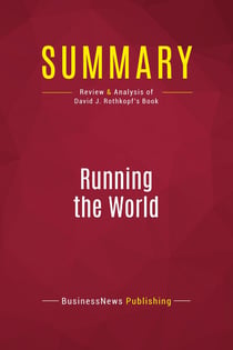 Summary: Running the World : Review and Analysis of David J. Rothkopf's Book