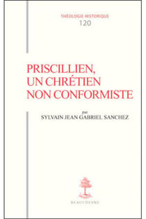 TH n°120 - Priscillien, un chrétien non conformiste - Doctrine et pratique du priscillianisme du I
