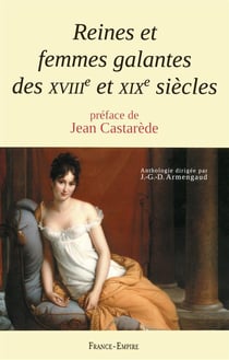 Reines et femmes galantes des xviii et xix siècles