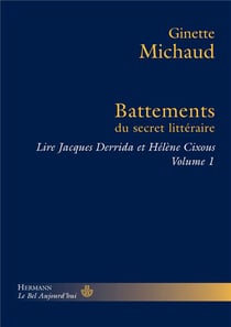 Battements du secret littéraire - lire Jacques Derrida et Hélène Cixous Tome 1