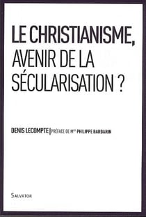 Le Christianisme, avenir de la sécularisation ?