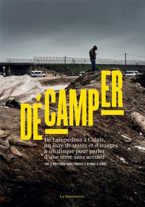 Décamper - de Lampedusa à Calais, un livre de textes et d'images & un disque pour parler d'une terre sans accueil