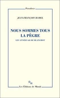 Nous sommes tous la pègre. Les années 68 de Blanchot