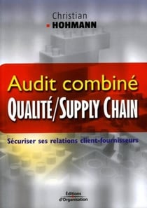 Audit combiné - Quality / Supply Chain : Sécuriser ses relations client-fournisseurs