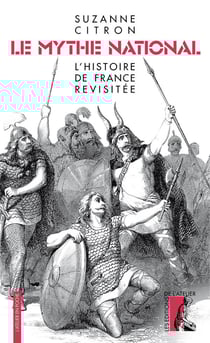 Le mythe national : l'histoire de France revisitée