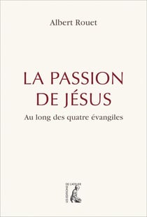 La Passion de Jésus - retrouver les quatre évangélistes