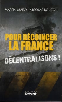 Pour décoincer la France, décentralisons !