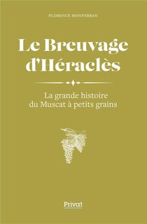 Le breuvage d'Héraclès - la grande histoire du Muscat à petits grains
