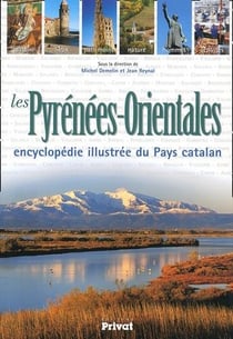 Pyrennees orientales - encyclopedie illustree du pays catalan