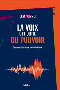 La voix, cet outil du pouvoir - comment la trouver, savoir l'utiliser