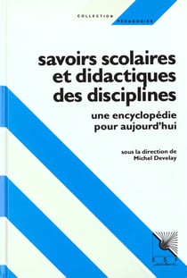 Savoirs scolaires et didactiques des disciplines