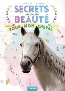 Secrets de beauté pour mon cheval