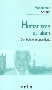 Humanisme et Islam : Combats et propositions
