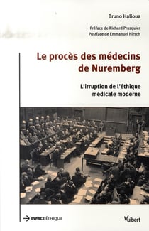 Le procès des médecins de nuremberg - l'irruption de l'éthique médicale moderne