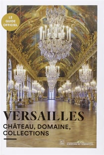 Versailles - château, domaine, collections