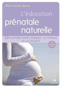 L'éducation prénatale naturelle un espoir pour l'enfant, la famille et la société