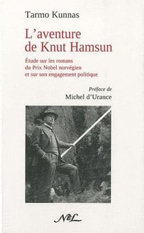 L'aventure de knut hamsun - étude sur les romans du prix nobel norvégien et sur son engagement politique