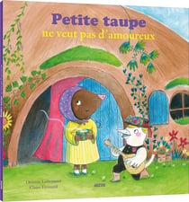 Petite Taupe ne veut pas d'amoureux !