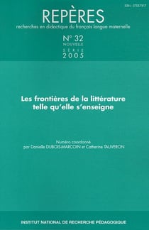 Repères, n° 32/2005 : Les frontières de la littérature telle qu?elle s?enseigne