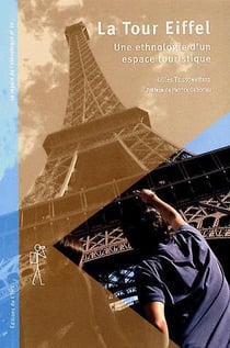 La tour Eiffel - ethnologie d'un espace touristique