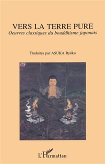 Vers la terre pure : Oeuvres classiques du bouddhisme japonais