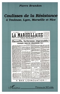 Coulisses de la résistance à Toulouse, Lyon, Marseille et Nice