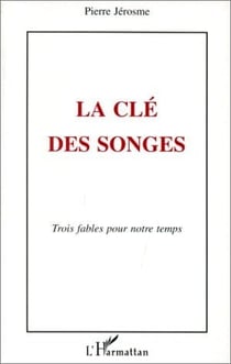 La clé des songes : Trois fables pour notre temps