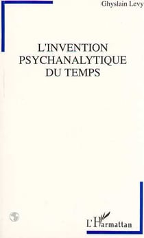 L'Invention Psychanalytique Du Temps