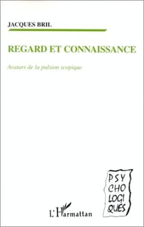 Regard et connaissance - avatars de la pulsion scopique