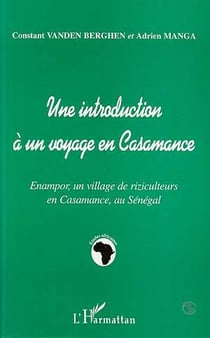 Une introduction à un voyage en Casamance - Enampor, un village de riziculteurs en Casamance, au Sénégal
