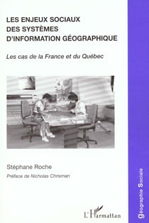 LES ENJEUX SOCIAUX DES SYSTEMES D'INFORMATION GEOGRAPHIQUE : Le cas de la France et du Québec