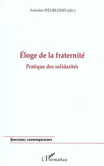 Eloge de la fraternite - pratique des solidarites