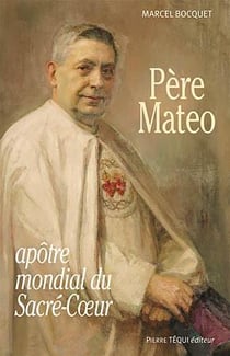 Père Mateo - apôtre mondial du Sacré-Coeur
