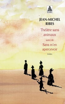 Théâtre sans animaux - sans m'en apercevoir