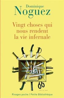Vingt choses qui nous rendent la vie infernale
