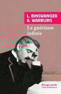 La guérison infinie - histoire clinique d'Aby Warburg