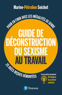 Guide de déconstruction du sexisme au travail : Pour en finir avec les inégalités de genre