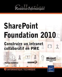 SharePoint Foundation 2010 - construire un intranet collaboratif en PME