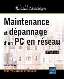 Maintenance et dépannage d'un PC en réseau (4e édition)